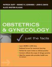 Obstetrics & Gynecology: Just the Facts