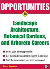 Opportunities in Landscape Architecture, Botanical Gardens and Arboreta Careers