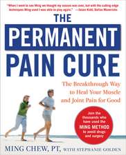 The Permanent Pain Cure: The Breakthrough Way to Heal Your Muscle and Joint Pain for Good (PB)