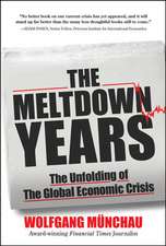 The Meltdown Years: The Unfolding of the Global Economic Crisis