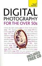 Digital Photography for the Over 50s [With CDROM]