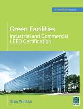 Green Facilities: Industrial and Commercial LEED Certification (GreenSource)