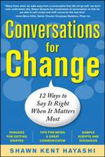 Conversations for Change: 12 Ways to Say it Right When It Matters Most