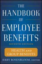 The Handbook of Employee Benefits: Health and Group Benefits 7/E