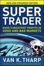 Super Trader, Expanded Edition: Make Consistent Profits in Good and Bad Markets