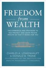 Freedom from Wealth: The Experience and Strategies to Help Protect and Grow Private Wealth