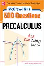 McGraw-Hill's 500 College Precalculus Questions: Ace Your College Exams