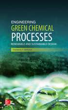 Engineering Green Chemical Processes: Renewable and Sustainable Design