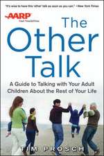 AARP The Other Talk: A Guide to Talking with Your Adult Children about the Rest of Your Life