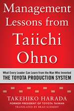 Management Lessons from Taiichi Ohno: What Every Leader Can Learn from the Man who Invented the Toyota Production System