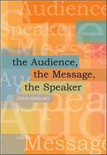 The Audience, The Message, The Speaker with Public Speaking PowerWeb