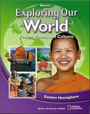 Exploring Our World Eastern Hemisphere: People, Places, and Cultures