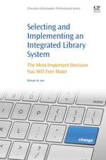 Selecting and Implementing an Integrated Library System: The Most Important Decision You Will Ever Make