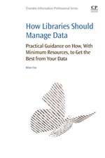 How Libraries Should Manage Data: Practical Guidance On How With Minimum Resources to Get the Best From Your Data