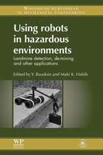 Using Robots in Hazardous Environments: Landmine Detection, De-Mining and Other Applications