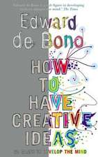 de Bono, E: How to Have Creative Ideas
