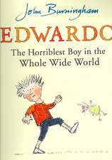 Edwardo the Horriblest Boy in the Whole Wide World