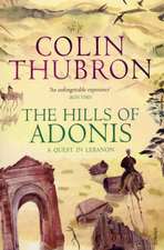 Thubron, C: Hills Of Adonis