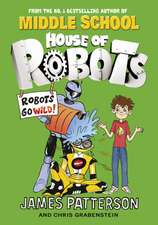 House of Robots: Robots Go Wild!