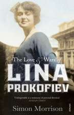 Morrison, S: Love and Wars of Lina Prokofiev