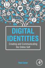 Digital Identities: Creating and Communicating the Online Self