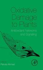 Oxidative Damage to Plants: Antioxidant Networks and Signaling