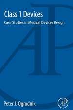 Class 1 Devices: Case Studies in Medical Devices Design