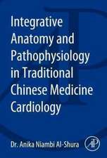 Integrative Anatomy and Pathophysiology in TCM Cardiology