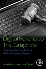 Digital Forensics Trial Graphics: Teaching the Jury through Effective Use of Visuals