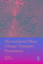 Microchannel Phase Change Transport Phenomena