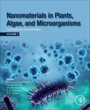 Nanomaterials in Plants, Algae and Microorganisms: Concepts and Controversies: Volume 2