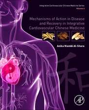 Mechanisms of Action in Disease and Recovery in Integrative Cardiovascular Chinese Medicine: Volume 6