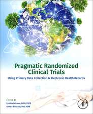 Pragmatic Randomized Clinical Trials: Using Primary Data Collection and Electronic Health Records