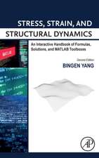 Stress, Strain, and Structural Dynamics: An Interactive Handbook of Formulas, Solutions, and MATLAB Toolboxes