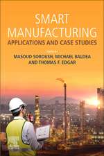 Smart Manufacturing: Applications and Case Studies