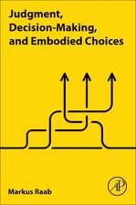 Judgment, Decision-Making, and Embodied Choices