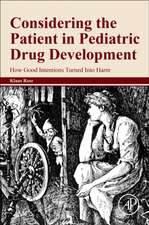 Considering the Patient in Pediatric Drug Development: How Good Intentions Turned Into Harm