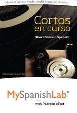 Cortos En Curso, Short Films in Spanish with Myspanishlab with Pearson Etext -- Access Card Package