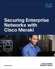 Securing Enterprise Networks with Cisco Meraki