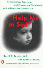 Help Me, I'm Sad: Recognizing, Treating, and Preventing Childhood and Adolescent Depression