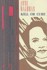 Kill or Cure: The Selected Poems