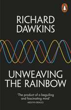 Unweaving the Rainbow: Science, Delusion and the Appetite for Wonder