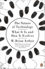 The Nature of Technology: What It Is and How It Evolves