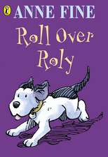 Fine, A: Roll Over Roly