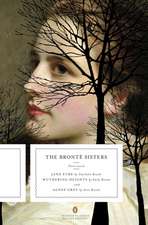 The Bronte Sisters: Jane Eyre; Wuthering Heights; And Agnes Grey