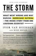 The Storm: What Went Wrong and Why During Hurricane Katrina--The Inside Story from One Louisiana Scientist