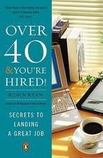 Over 40 & You're Hired!: Secrets to Landing a Great Job