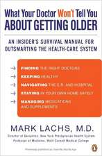 What Your Doctor Won't Tell You about Getting Older: An Insider's Survival Manual for Outsmarting the Health-Care System