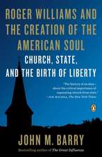 Roger Williams and the Creation of the American Soul: Church, State, and the Birth of Liberty