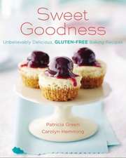 Sweet Goodness (Us Edition): Unbelievably Delicious Gluten-Free Baking Recipes